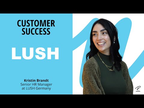 LUSH - Customer Success Story (Kristin Brandt - Senior HR Manager)