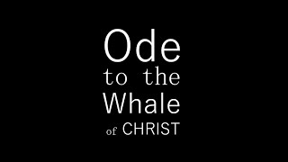 Ode to the Whale of Christ TRAILER 2