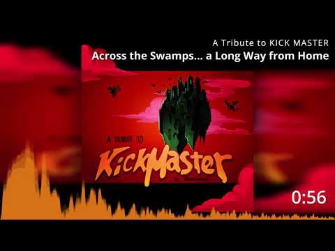 A Tribute to KICK MASTER: Track 7 - Across the Swamps... a Long Way from Home
