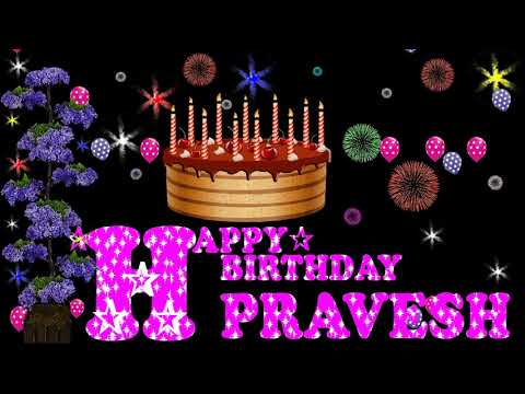 PRAVESH HAPPY BIRTHDAY TO YOU