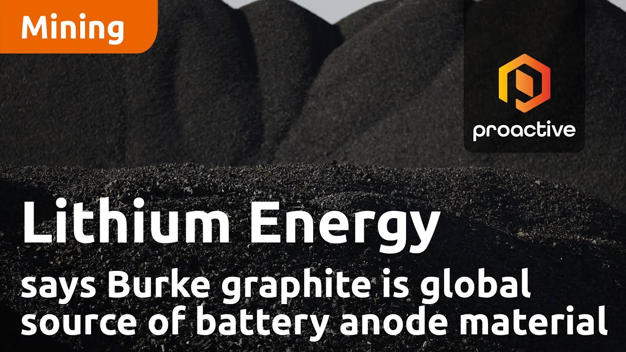 Lithium Energy says Burke graphite is critical global source of battery anode material