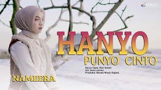 Download lagu HANYO PUNYO CINTO - NAMEERA mp3 Download lagu HANYO PUNYO CINTO - NAMEERA mp3