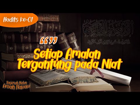 Setiap Amalan Tergantung pada Niat || Terjemah Matan Hadits Arbain Nawai ke-1