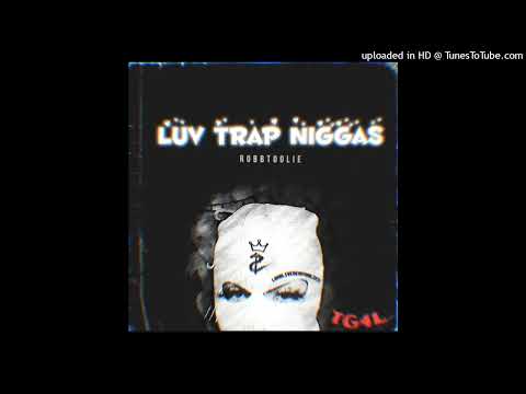 RobbToolie - Luv Trap Niggas
