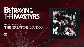 BETRAYING THE MARTYRS - The Great Disillusion (Live)