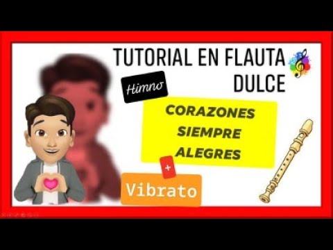 COMO TOCAR en LA FLAUTA Dulce himno 608 CORAZONES SIEMPRE ALEGRES - 🎼Tutorial🎶 😏+Vibrato con NOTAS😎
