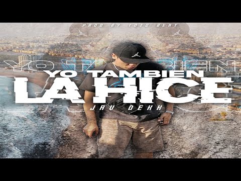 Yo tambien la hice - Jav Dekk (Oficial)
