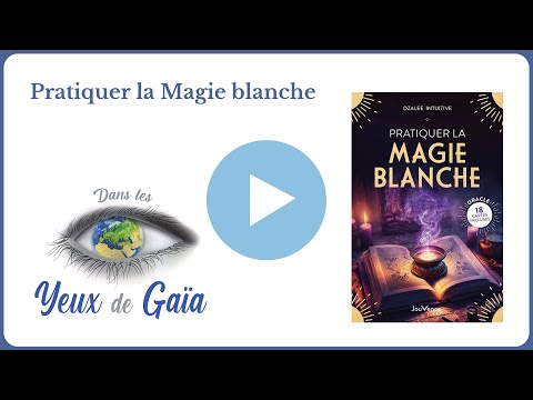 Pratiquer la Magie Blanche par Ozalée Intuitive