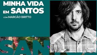 Minha Vida em Santos - Marcão Britto
