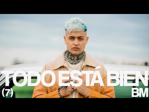 BM - TODO ESTÁ BIEN (Videoclip Oficial)