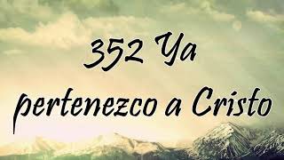 Himno 352 - Ya pertenezco a Cristo