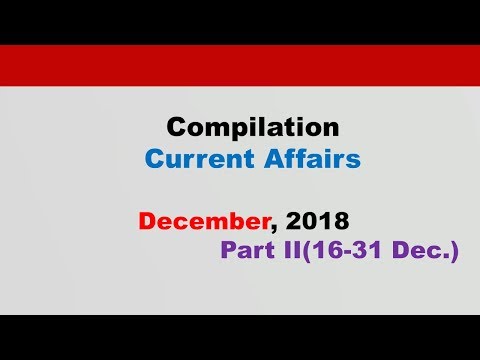 Compilation:Current Affairs[English]  December 2018 Part II Video