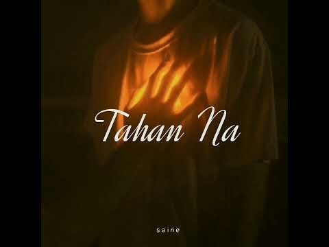 saine - Tahan Na