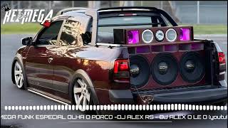 ✓MEGA FUNK ESPECIAL OLHA O PORCO ®DJ ALEX RS ®✓