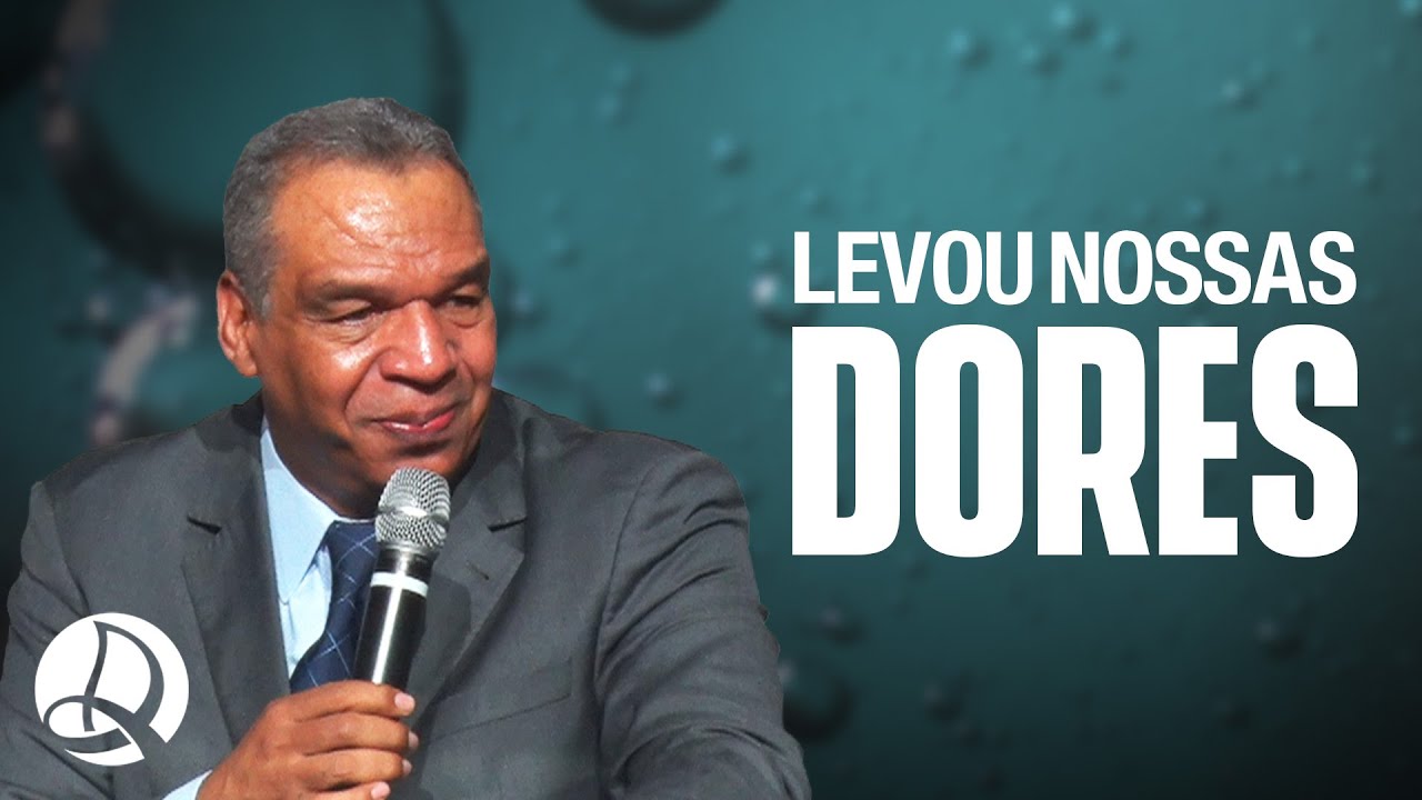 Ele Levou Sobre Si As Nossas Dores | Pr. Messias dos Santos