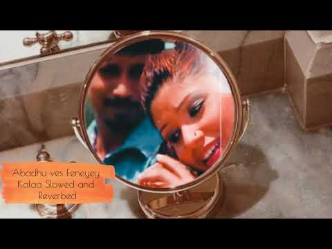 Abadhu ves Feneyey kalaa Slowed and Reverbed.