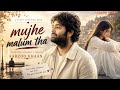 Mujhe Malum Tha Aarzoo Khaan Emotional Hindi Sad Song New Song 2026 Arijit Singh Vibe