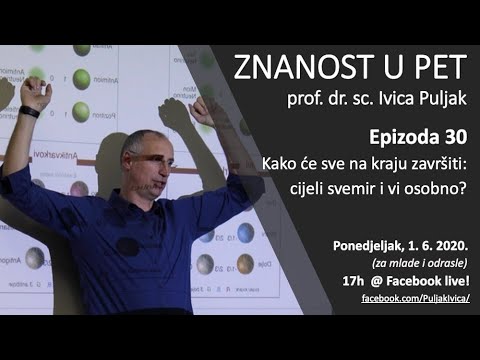Znanost u pet S01 E30 Kako će sve na kraju završiti: cijeli svemir i vi osobno? (za mlade i odrasle)