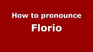 How to pronounce Florio