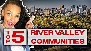 Top 5 River Valley Communities | Your Ultimate Guide to Edmonton Living
