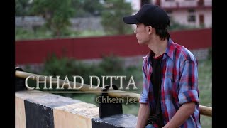 CHHAD DITTA : BOHEMIA SONG COVER by CHHETRI JEE : 2018