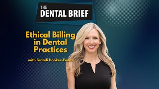Ethical Billing in Dental Practices | Brandi Hooker-Evans | #285