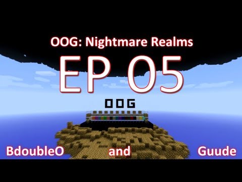 OOG - Nightmare Realms with Guude & BdoubleO - E005 (Minecraft)