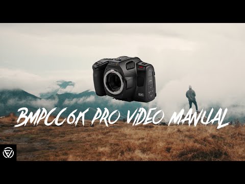 The BMPCC 6K Pro Video Manual | Masterclass