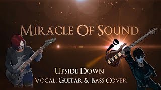 Miracle Of Sound - Upside Down (Vocal, Guitar & Bass Cover)