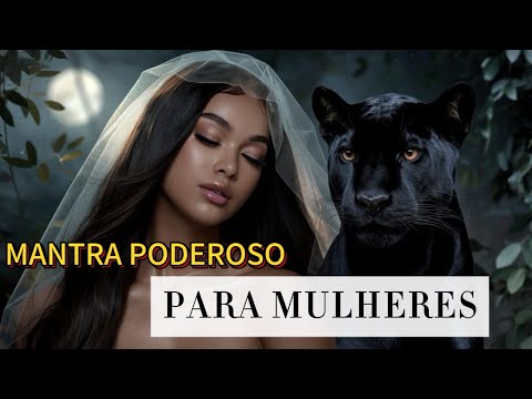 Um Mantra Poderoso para Mulheres - Despertar do Sagrado Feminino
