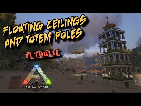 Floating Ceilings and Totem Poles Tutorial - Ark Survival Evolved