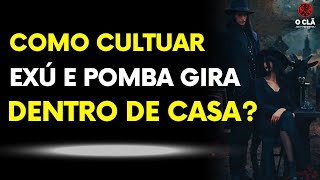 Como Cultuar Exu e Pomba Gira em casa