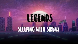 LEGENDS -SLEEPING WITH SIRENS LYRICS