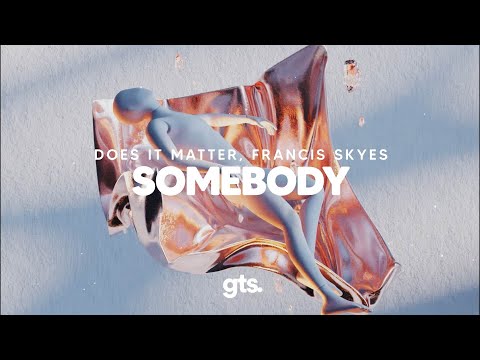 Does It Matter, Francis Skyes - Somebody
