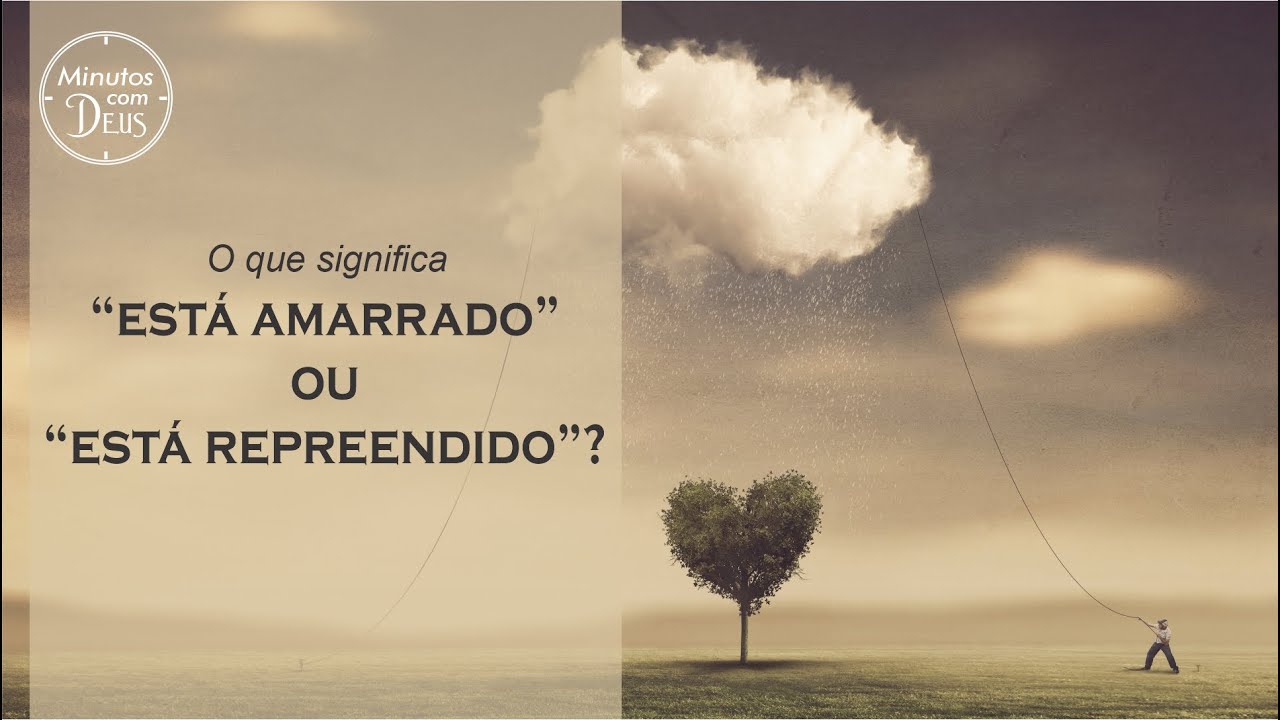 MINUTES WITH GOD - What does it mean "is bound" or "is rebuked"?
