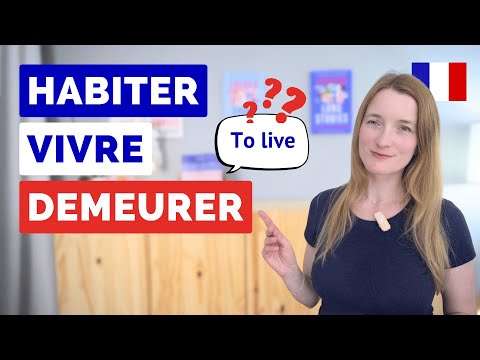 Habiter, Vivre, Demeurer | Understand the Differences & Uses in French