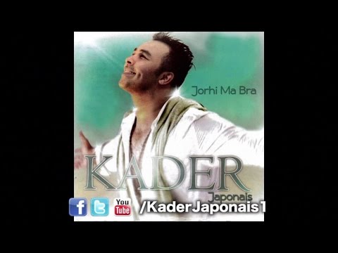 Kader Japonais - Jorhi Ma Bra [Jorhi Ma Bra]