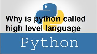 Why is python called high level language