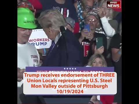 Trump receives endorsement of THREE Union Locals representing U.S. Steel outside of Pittsburgh