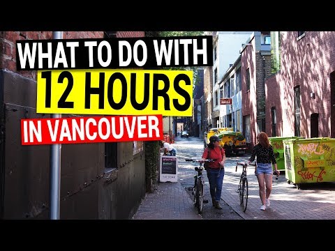 What To Do With 12 Hours In Vancouver B.C Video