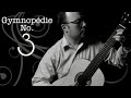 Gymnopédie No.3 By Erik Satie Classical Guitarist Daniel Girdner
