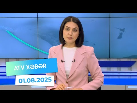 Atv xəbər 20:30 - 01.08.2025