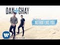 Dan + Shay - Nothin' Like You (Official Audio ...