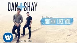 Dan + Shay - Nothin&#39; Like You (Official Audio)