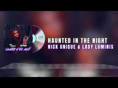 Nick Unique & Lady Luminis - Haunted in the Night