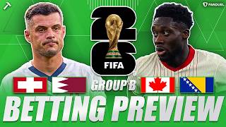 Can Canada Top Switzerland? | World Cup Group B Betting Preview
