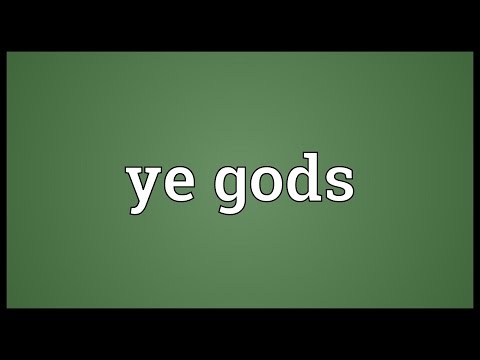 Ye gods Meaning Video