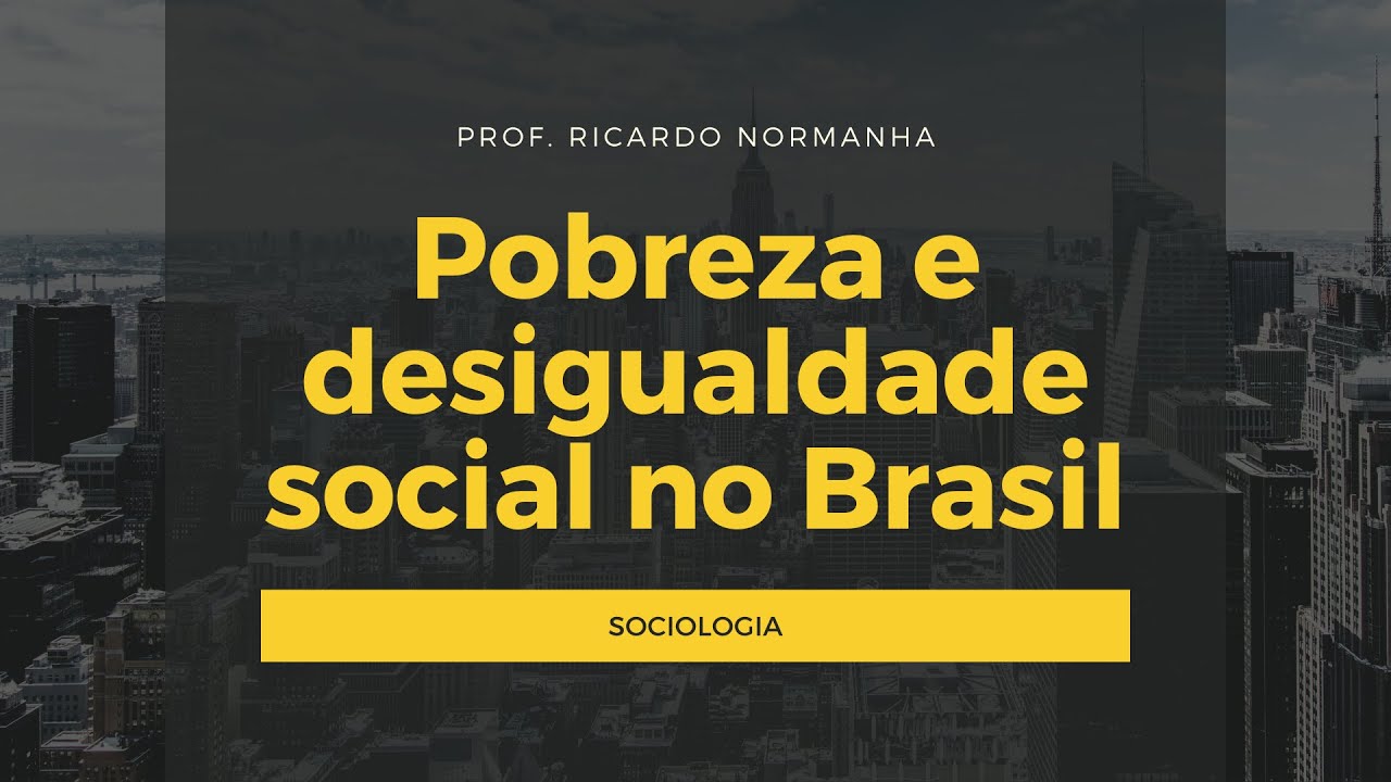 Pobreza e desigualdade social no Brasil