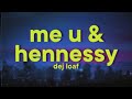 DeJ Loaf Me U Hennessy Feat Lil Wayne