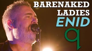 Barenaked Ladies - Enid (LIVE)